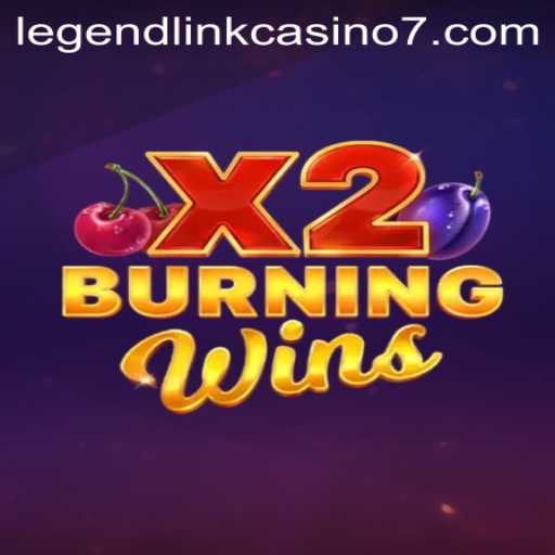 BurningWinsX2 Game Overview and Rules in the Legend Link Casino Context