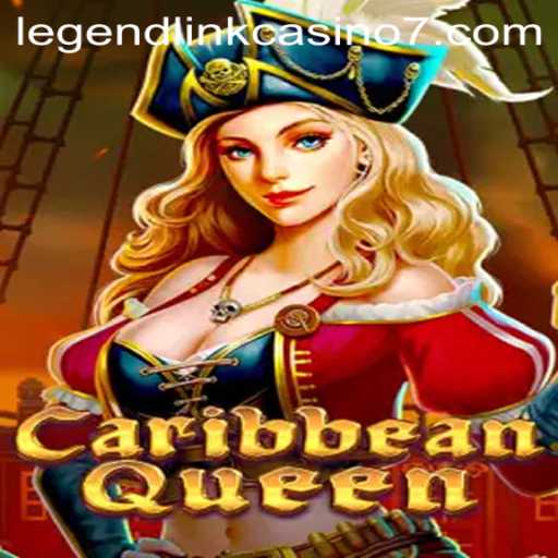 CaribbeanQueen: The Ultimate Adventure in Legend Link Casino