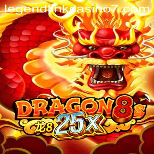 Explore Dragon8s25x: The Ultimate Legend Link Casino Adventure