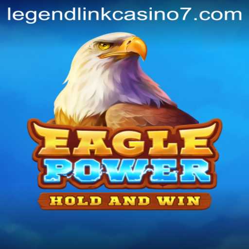 EaglePower: Soaring Through the Legend Link Casino Realm