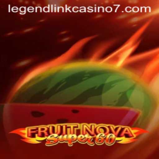 Exploring the Exciting World of FruitNovaSuper60 at Legend Link Casino
