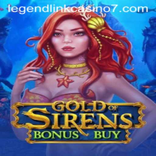 Exploring GoldofSirensBonusBuy: A Captivating Journey into the Heart of Legend Link Casino