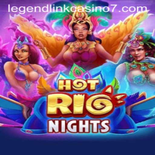 Explore 'HotRioNights': The Ultimate Gaming Experience at Legend Link Casino