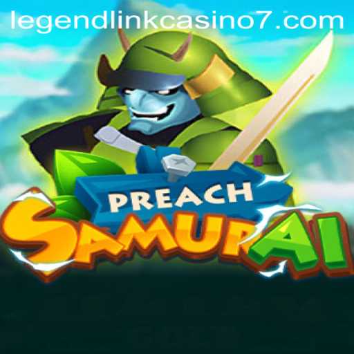 Exploring PreachSamurai: The Fusion of Strategy and Luck in Legend Link Casino