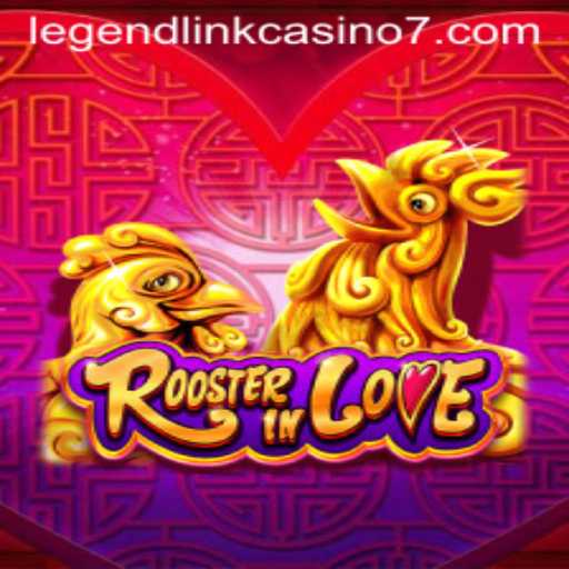 RoosterInLove: The Legend Link Casino Game