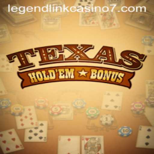 Texas Holdem Bonus: Dive Deep into the World of Legend Link Casino